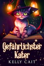 Gefährlichster Kater (Das Ipswich-Ereignis 3) Cover des Buches Gefährlichster Kater (Das Ipswich-Ereignis 3) (ISBN: B0CW1H195W)