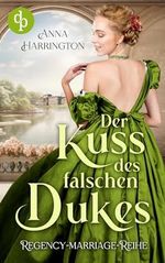 Der Kuss des falschen Dukes (Regency Marriages-Reihe 1) Cover des Buches Der Kuss des falschen Dukes (Regency Marriages-Reihe 1) (ISBN: B0CW1HLBPS)