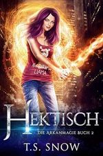 Hektisch (Die Arkanmagie 2) Cover des Buches Hektisch (Die Arkanmagie 2) (ISBN: B0CW1J6JJG)