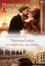 Niemand küsst so wild wie ein Duke (Historical Gold 402) Cover des Buches Niemand küsst so wild wie ein Duke (Historical Gold 402) (ISBN: B0CW1JNX8N)