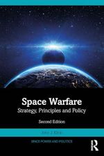 Space Warfare: Strategy, Principles and Policy (Space Power and Politics) (English Edition) Cover des Buches Space Warfare: Strategy, Principles and Policy (Space Power and Politics) (English Edition) (ISBN: B0CW38DTK8)