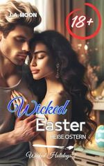 Wicked Easter: Heiße Ostern (Wicked Holidays 2) Cover des Buches Wicked Easter: Heiße Ostern (Wicked Holidays 2) (ISBN: B0CWD2WTTP)