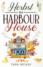 Herbst im Harbour House: Neubeginn in Schottland 1 Cover des Buches Herbst im Harbour House: Neubeginn in Schottland 1 (ISBN: B0CWQ7MHBQ)