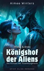 Königshof der Aliens – Milena & Ando: Spicy Alien Romance (Die Prinzen der Poseidongalaxie) | Kurzroman Cover des Buches Königshof der Aliens – Milena & Ando: Spicy Alien Romance (Die Prinzen der Poseidongalaxie) | Kurzroman (ISBN: B0CWWCZH4R)