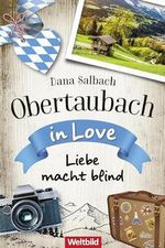 Liebe macht blind: Obertaubach in Love Cover des Buches Liebe macht blind: Obertaubach in Love (ISBN: B0CWXV53BH)