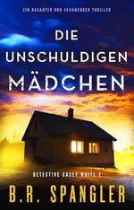 Die unschuldigen Mädchen: Ein rasanter und spannender Thriller (Detective Casey White 2) Cover des Buches Die unschuldigen Mädchen: Ein rasanter und spannender Thriller (Detective Casey White 2) (ISBN: B0CWYTF94P)