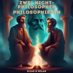 Zwei Nicht-Philosophen Philosophieren Cover des Buches Zwei Nicht-Philosophen Philosophieren (ISBN: B0CX369D6B)