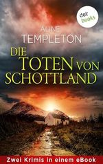 Die Toten von Schottland: Zwei Krimis in einem eBook: »Wer die Toten weckt« und »Wo der Tod lauert« Cover des Buches Die Toten von Schottland: Zwei Krimis in einem eBook: »Wer die Toten weckt« und »Wo der Tod lauert« (ISBN: B0CX7T4CNC)