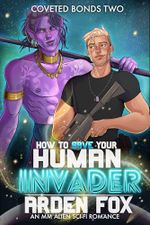 How To Save Your Human Invader: An MM Alien SciFi Romance (Coveted Bonds Book 2) (English Edition) Cover des Buches How To Save Your Human Invader: An MM Alien SciFi Romance (Coveted Bonds Book 2) (English Edition) (ISBN: B0CY5QR1HD)