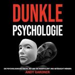 Dunkle Psychologie: Die psychologische Taktik, mit der Sie manipuliert und getäuscht werden (Soziale Intelligenz) Cover des Buches Dunkle Psychologie: Die psychologische Taktik, mit der Sie manipuliert und getäuscht werden (Soziale Intelligenz) (ISBN: B0CYHTS6W8)