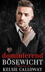 Dominierend Bösewicht: Eine Dunkle Mafia-Romanze (Die Verbrecherfamilie Valenti 1) Cover des Buches Dominierend Bösewicht: Eine Dunkle Mafia-Romanze (Die Verbrecherfamilie Valenti 1) (ISBN: B0CYX4C68N)