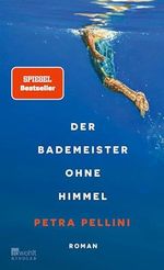 Der Bademeister ohne Himmel: «Eine ganz zarte, heiter-melancholische Geschichte und dabei so wunderbar präzise erzählt.» Ewald Arenz Cover des Buches Der Bademeister ohne Himmel: «Eine ganz zarte, heiter-melancholische Geschichte und dabei so wunderbar präzise erzählt.» Ewald Arenz (ISBN: B0CZ7ZGDZC)