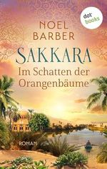 Sakkara - Im Schatten der Orangenbäume: Roman | Eine mitreißende Saga zwischen Orient und Okzident Cover des Buches Sakkara - Im Schatten der Orangenbäume: Roman | Eine mitreißende Saga zwischen Orient und Okzident (ISBN: B0CZ9PFKND)