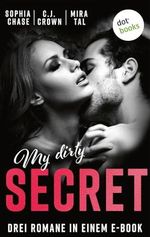 My Dirty Secret: Drei Spicy-Romance-Romane in einem eBook: »Kissing the Boss«, »Beach Dreams - Ein Kuss für immer« und »Falling for your Touch« Cover des Buches My Dirty Secret: Drei Spicy-Romance-Romane in einem eBook: »Kissing the Boss«, »Beach Dreams - Ein Kuss für immer« und »Falling for your Touch« (ISBN: B0CZ9Z7MCW)