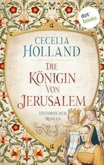 Die Königin von Jerusalem: Historischer Roman | Männer haben diesen Krieg begonnen – nur eine Frau kann ihn beenden! Cover des Buches Die Königin von Jerusalem: Historischer Roman | Männer haben diesen Krieg begonnen – nur eine Frau kann ihn beenden! (ISBN: B0CZ9ZGPYY)