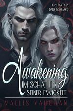 Awakening - Im Schatten seiner Ewigkeit Cover des Buches Awakening - Im Schatten seiner Ewigkeit (ISBN: B0CZJKJR68)