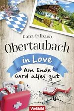 Am Ende wird alles gut: Obertaubach in Love Cover des Buches Am Ende wird alles gut: Obertaubach in Love (ISBN: B0CZMHXYXM)