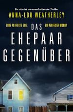Das Ehepaar gegenüber: Ein absolut nervenaufreibender Thriller (Detective Dan Riley 2) Cover des Buches Das Ehepaar gegenüber: Ein absolut nervenaufreibender Thriller (Detective Dan Riley 2) (ISBN: B0CZPDCLY6)