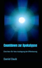 Countdown zur Apokalypse: Eine Vers-für-Vers-Auslegung der Offenbarung Cover des Buches Countdown zur Apokalypse: Eine Vers-für-Vers-Auslegung der Offenbarung (ISBN: B0CZQP24GM)