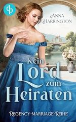 Kein Lord zum Heiraten (Regency Marriages-Reihe 2) Cover des Buches Kein Lord zum Heiraten (Regency Marriages-Reihe 2) (ISBN: B0CZS3LJS6)