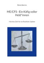 ME/CFS - Ein Käfig voller Held*innen: Höchste Zeit für ein Realitäts-Update Cover des Buches ME/CFS - Ein Käfig voller Held*innen: Höchste Zeit für ein Realitäts-Update (ISBN: B0D12JMLKF)