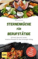 Sternenküche für Berufstätige: Schnell, Gesund, Lecker, Kreative Rezepte für den stressigen Alltag Cover des Buches Sternenküche für Berufstätige: Schnell, Gesund, Lecker, Kreative Rezepte für den stressigen Alltag (ISBN: B0D13HK55N)