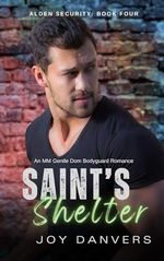 Saint's Shelter: An MM Gentle Dom Bodyguard Romance (Alden Security Book 4) (English Edition) Cover des Buches Saint's Shelter: An MM Gentle Dom Bodyguard Romance (Alden Security Book 4) (English Edition) (ISBN: B0D1MMH681)