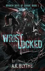 Wristlocked: A Dark College Sports Romance (Broken Boys of Cirque Book 1) (English Edition) Cover des Buches Wristlocked: A Dark College Sports Romance (Broken Boys of Cirque Book 1) (English Edition) (ISBN: B0D1XXBMTF)