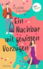 Ein Nachbar mit gewissen Vorzügen: Roman | Eine humorvolle Romanze für die Fans von Sophie Kinsella Cover des Buches Ein Nachbar mit gewissen Vorzügen: Roman | Eine humorvolle Romanze für die Fans von Sophie Kinsella (ISBN: B0D2P4TDSX)