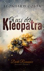 Kuss der Kleopatra (Ancient Desire 1) Cover des Buches Kuss der Kleopatra (Ancient Desire 1) (ISBN: B0D2VHK2P7)