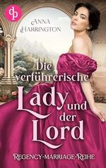 Die verführerische Lady und der Lord (Regency Marriages-Reihe 3) Cover des Buches Die verführerische Lady und der Lord (Regency Marriages-Reihe 3) (ISBN: B0D31TYPSY)