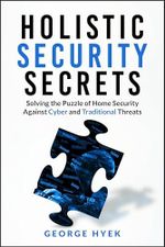 Holistic Security Secrets: Solving the Puzzle of Home Security Against Cyber and Traditional Threats (English Edition) Cover des Buches Holistic Security Secrets: Solving the Puzzle of Home Security Against Cyber and Traditional Threats (English Edition) (ISBN: B0D393GV4Z)