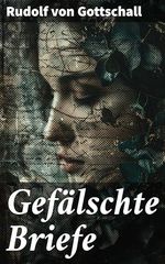 Gefälschte Briefe: Ein literarisches Spiel mit Fälschungen und Realität in der Literaturgeschichte Cover des Buches Gefälschte Briefe: Ein literarisches Spiel mit Fälschungen und Realität in der Literaturgeschichte (ISBN: B0D3D8R3XC)