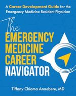 The Emergency Medicine Career Navigator: A Career Development Guide for the Emergency Medicine Resident Physician (English Edition) Cover des Buches The Emergency Medicine Career Navigator: A Career Development Guide for the Emergency Medicine Resident Physician (English Edition) (ISBN: B0D3HHL3W2)
