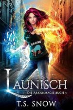 Launisch (Die Arkanmagie 3) Cover des Buches Launisch (Die Arkanmagie 3) (ISBN: B0D3YZQTR5)