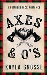 Axes & O's (Starlight Haven Lumbersnacks Book 1) (English Edition) Cover des Buches Axes & O's (Starlight Haven Lumbersnacks Book 1) (English Edition) (ISBN: B0D414465J)