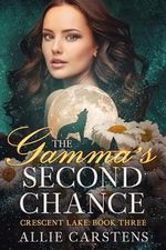 The Gamma's Second Chance (Crescent Lake Book 3) (English Edition) Cover des Buches The Gamma's Second Chance (Crescent Lake Book 3) (English Edition) (ISBN: B0D48CKRDJ)