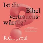 Ist die Bibel vertrauenswürdig?: Fragen zum Christlichen Glauben Cover des Buches Ist die Bibel vertrauenswürdig?: Fragen zum Christlichen Glauben (ISBN: B0D4D8BH4L)