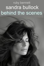 Sandra Bullock: Behind the Scenes (Sandra Bullock Biography) (English Edition) Cover des Buches Sandra Bullock: Behind the Scenes (Sandra Bullock Biography) (English Edition) (ISBN: B0D4R7V7QQ)