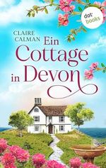 Ein Cottage in Devon: Roman | Zwei Familien, ein traumhafter Urlaub – und wohlgehütete Geheimnisse, die ihre Schatten werfen Cover des Buches Ein Cottage in Devon: Roman | Zwei Familien, ein traumhafter Urlaub – und wohlgehütete Geheimnisse, die ihre Schatten werfen (ISBN: B0D52H16BP)