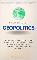 Geopolitics Step-by-Step: Introduction to Global Politics, International Power Dynamics & Strategic Decision-Making (Step By Step Subject Guides) (English Edition) Cover des Buches Geopolitics Step-by-Step: Introduction to Global Politics, International Power Dynamics & Strategic Decision-Making (Step By Step Subject Guides) (English Edition) (ISBN: B0D56N1XPD)
