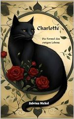 Charlotte - die Formel des ewigen Lebens Cover des Buches Charlotte - die Formel des ewigen Lebens (ISBN: B0D57LZ6CP)
