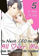 The Next CEO Has Been All Over Me from the Moment We Reunited Vol.5 (English Edition) Cover des Buches The Next CEO Has Been All Over Me from the Moment We Reunited Vol.5 (English Edition) (ISBN: B0D5BYSTZ9)