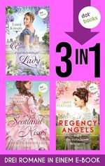 Eine eigensinnige Lady, Scotland Kisses - Eine bezaubernde Lady & Regency Angels: Die verlockende Betrügerin: Drei Regency-Romane in einem eBook Cover des Buches Eine eigensinnige Lady, Scotland Kisses - Eine bezaubernde Lady & Regency Angels: Die verlockende Betrügerin: Drei Regency-Romane in einem eBook (ISBN: B0D5HV4X4G)