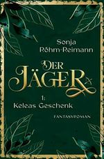Der Jäger: Keleas Geschenk Cover des Buches Der Jäger: Keleas Geschenk (ISBN: B0D5V4HX6N)