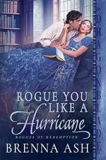 Rogue You Like a Hurricane: A Scottish Regency Historical Romance (Rogues of Redemption Book 2) (English Edition) Cover des Buches Rogue You Like a Hurricane: A Scottish Regency Historical Romance (Rogues of Redemption Book 2) (English Edition) (ISBN: B0D63Y7RSL)