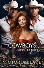 VON DEN COWBOYS ERSTEIGERT: EINE UMGEKEHRTE COWBOY-ROMANZE (Genommen 8) Cover des Buches VON DEN COWBOYS ERSTEIGERT: EINE UMGEKEHRTE COWBOY-ROMANZE (Genommen 8) (ISBN: B0D66L3CSS)