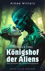Königshof der Aliens – Rebecca & Kaleo: Spicy Alien Romance (Die Prinzen der Poseidongalaxie) | Kurzroman Cover des Buches Königshof der Aliens – Rebecca & Kaleo: Spicy Alien Romance (Die Prinzen der Poseidongalaxie) | Kurzroman (ISBN: B0D6GGRV2X)