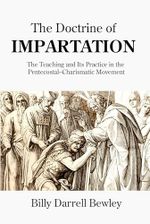 The Doctrine of Impartation: The Teaching and Its Practice in the Pentecostal-Charismatic Movement (English Edition) Cover des Buches The Doctrine of Impartation: The Teaching and Its Practice in the Pentecostal-Charismatic Movement (English Edition) (ISBN: B0D73XKS6S)