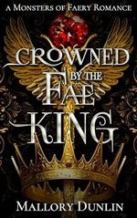 Crowned by the Fae King: A Fae Fated Mates Dark Fantasy Romance (Monsters of Faery) (English Edition) Cover des Buches Crowned by the Fae King: A Fae Fated Mates Dark Fantasy Romance (Monsters of Faery) (English Edition) (ISBN: B0D777WTDP)